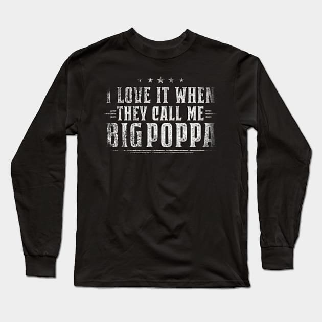 I Love It When They Call Me Big Poppa shirt Father's Day Gifts Long Sleeve T-Shirt by blacks store